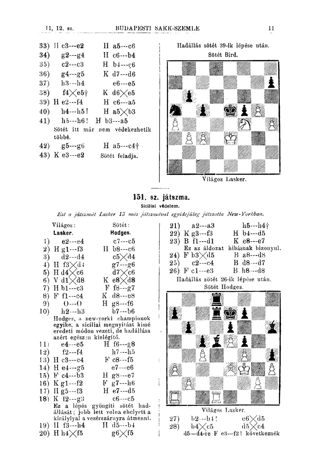 11 33) II c3 e2 34) g2 g4 35) c2 c3 36) g4-g5 37) h3 h4 38) f4xebf 39) H e2 f4 40) li4 h5! 41) hő h6!