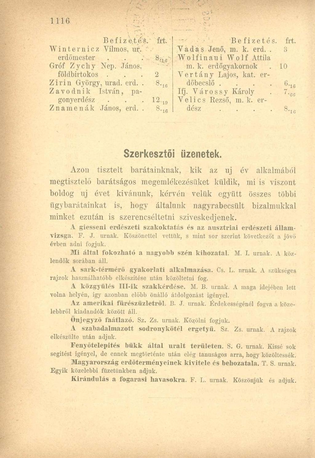 Befizétes' frt Winternicz Vilmos, ur ' erdőmester 8, ir> Gróf Zychy Nep János, földbirtokos 2 Zirin György, urad erd 8 16 Z a v o d n i k István, pagonyerdész 12 10 Znamenák János, erd 8 16