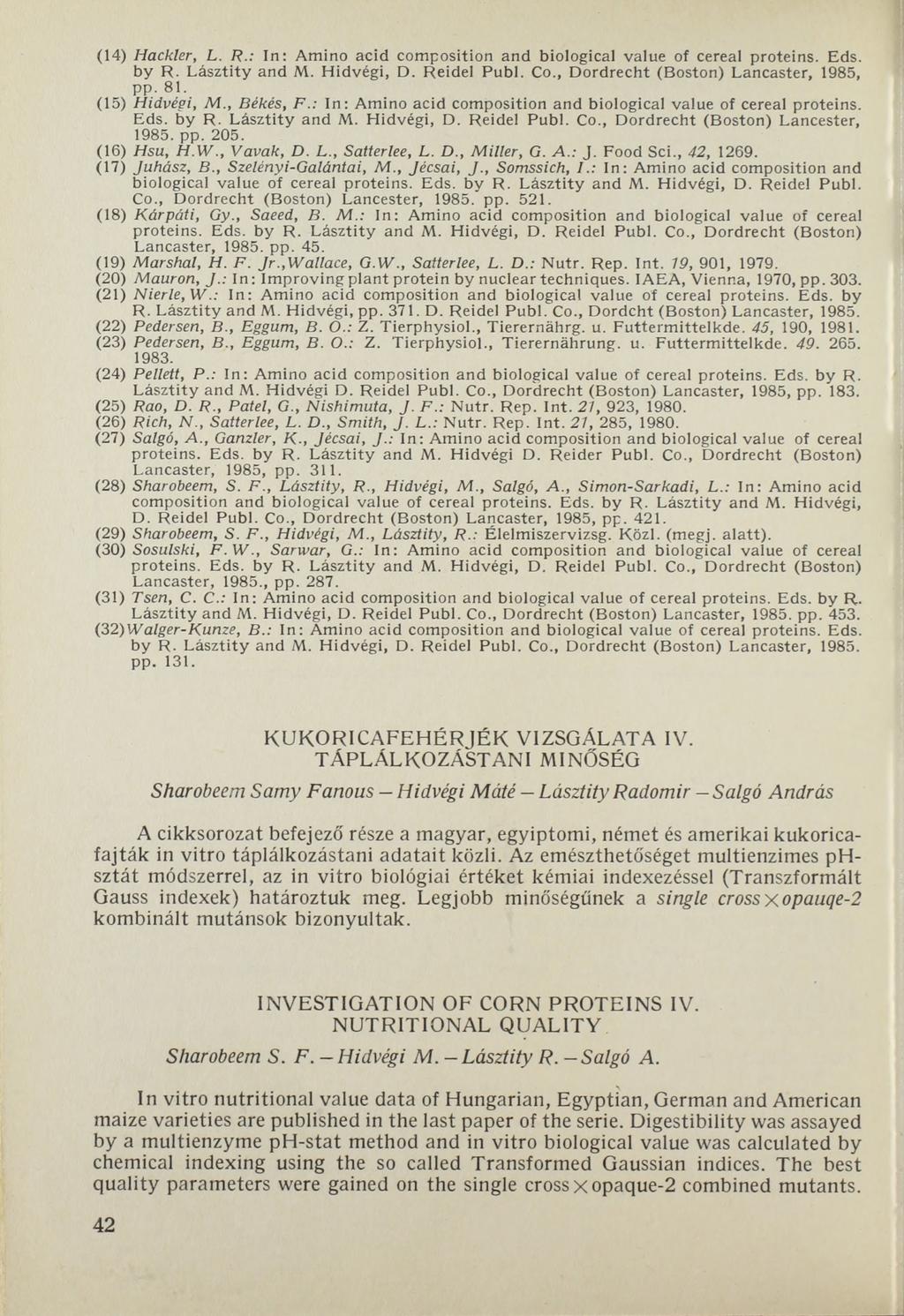 (14) Hackler, L. R.: In : A m ino acid com position and biological value of cereal proteins. Eds. by R. Lásztity and M. H ídvégi, D. Reidel Publ. Co., D ordrecht (Boston) Lancaster, 1985, pp. 81.