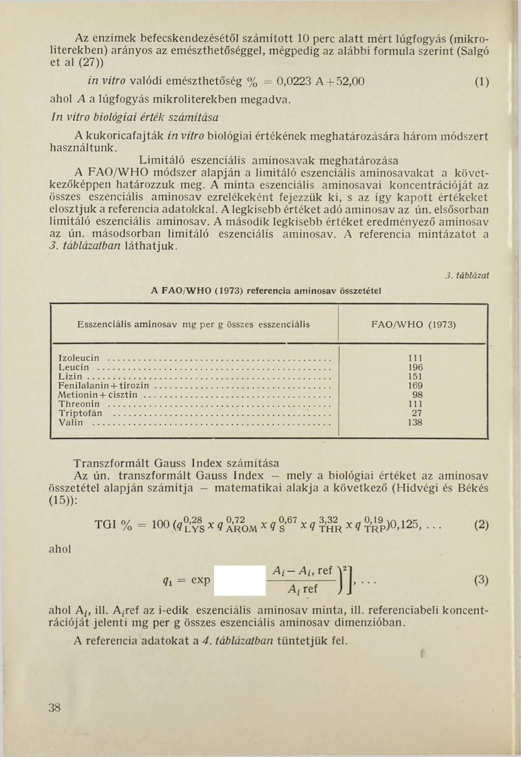 Az enzimek befecskendezésétől számított 10 perc alatt mért lúgfogyás (mikroliterekben) arányos az emészthetőséggel, mégpedig az alábbi formula szerint (Salgó et al (27)) in vitro valódi emészthetőség