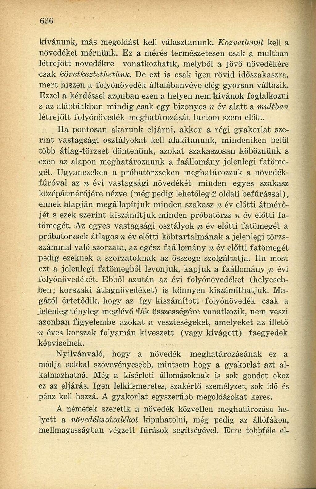 kívánunk, más megoldást kell választanunk. Közvetlenül kell a növedéket mérnünk.