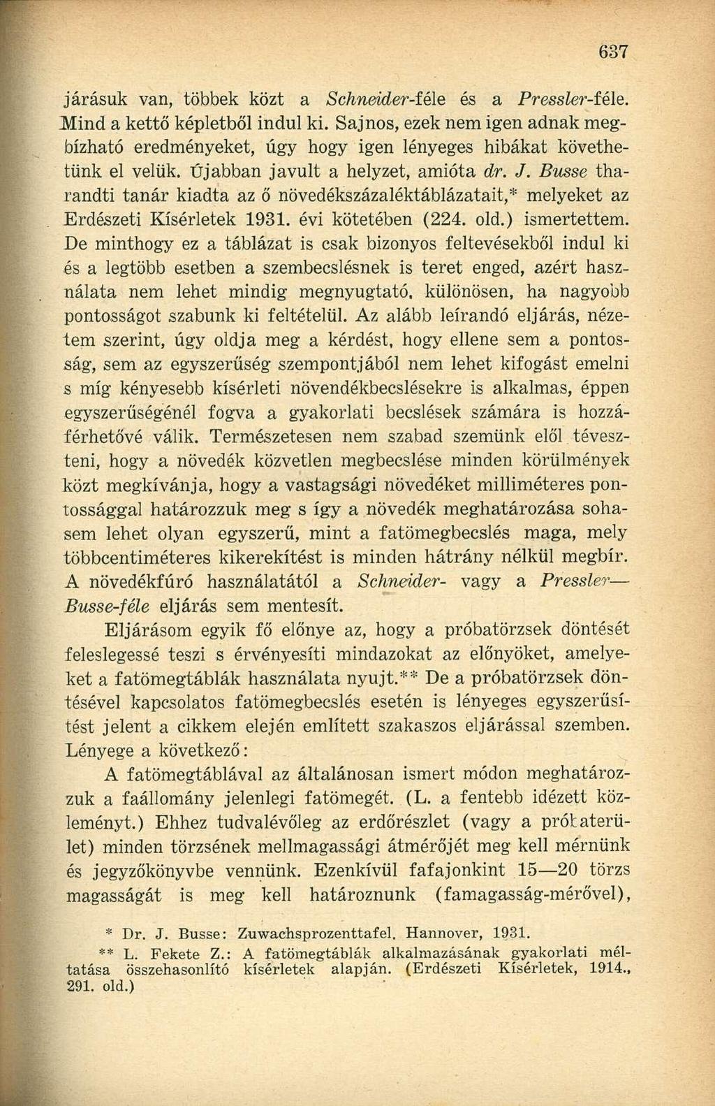 járásuk van, többek közt a Schneider-íéle és a Pressler-féle. Mind a kettő képletből indul ki.