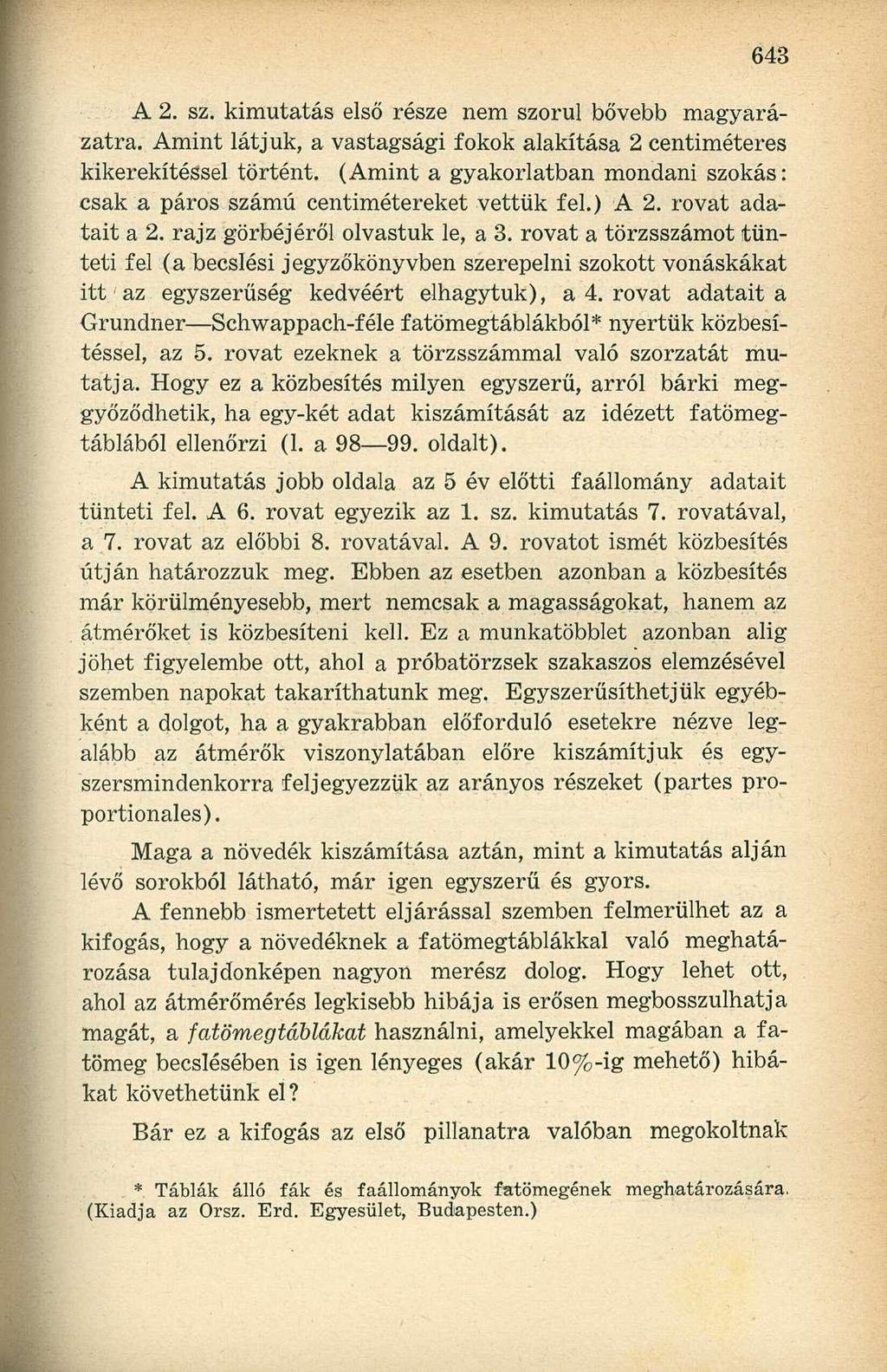 A 2. sz. kimutatás első része nem szorul bővebb magyarázatra. Amint látjuk, a vastagsági fokok alakítása 2 centiméteres kikerekítessél történt.