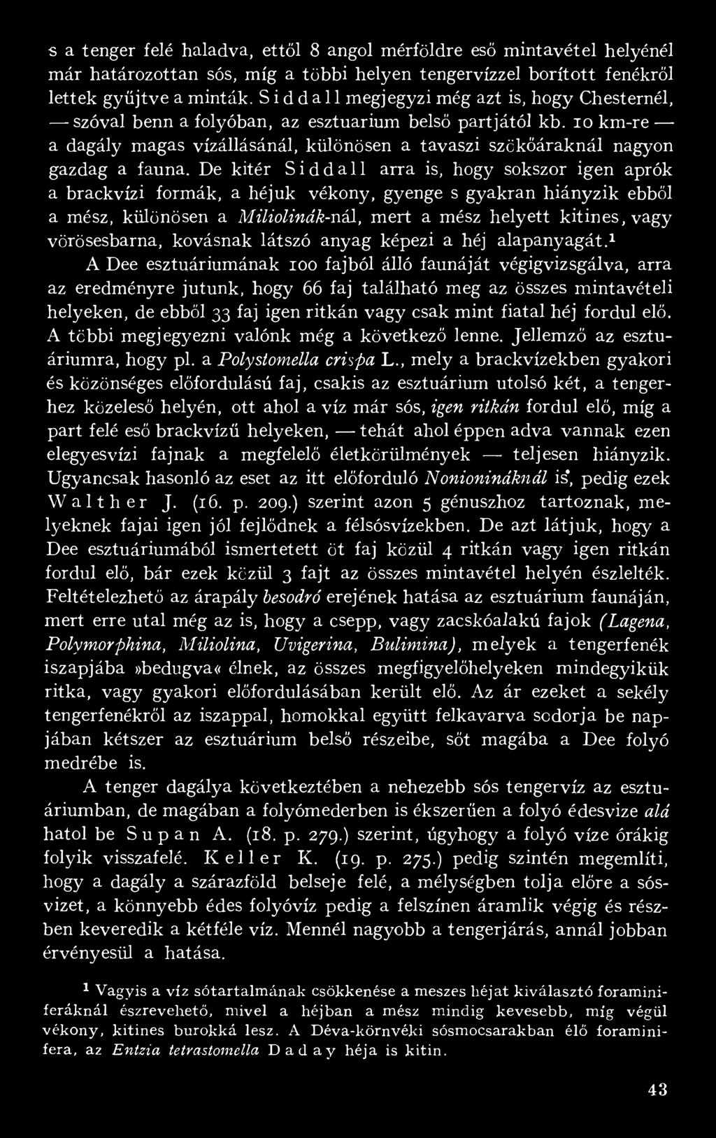 io km-re a dagály magas vízállásánál, különösen a tavaszi szökőáraknál nagyon gazdag a fauna.