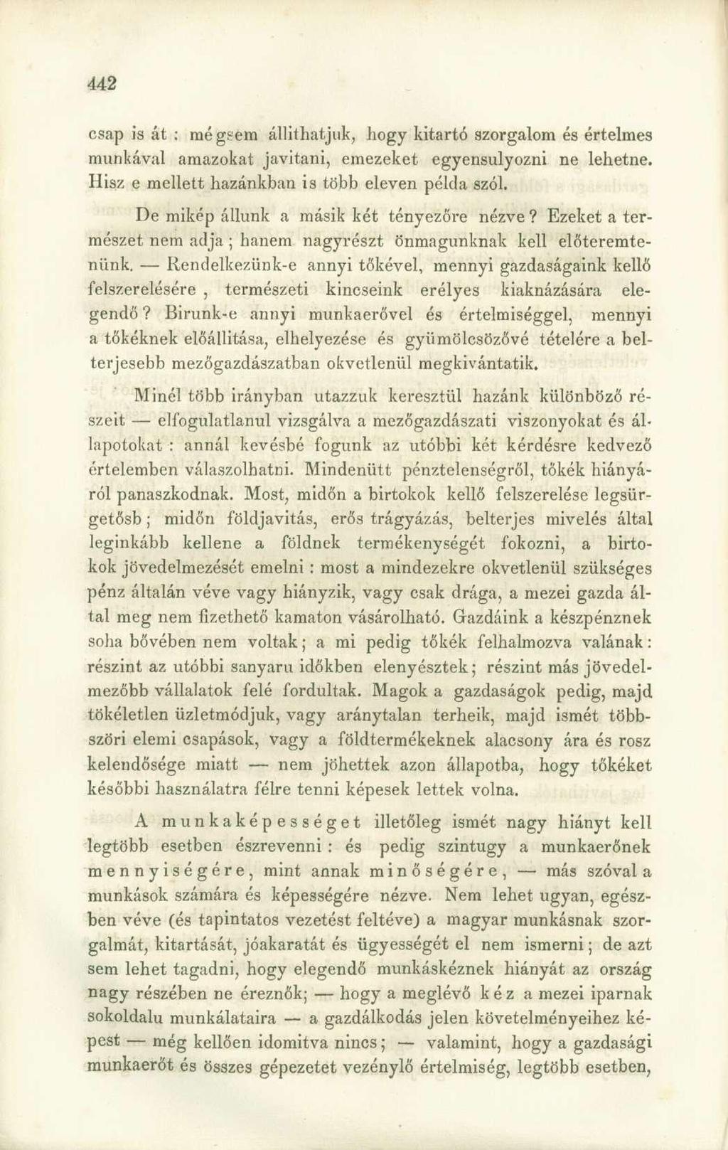 csap is át : mégsem állithatjuk, hogy kitartó szorgalom és értelmes munkával amazokat javítani, emezeket egyensúlyozni ne lehetne. Hisz e mellett hazánkban is több eleven példa szól.