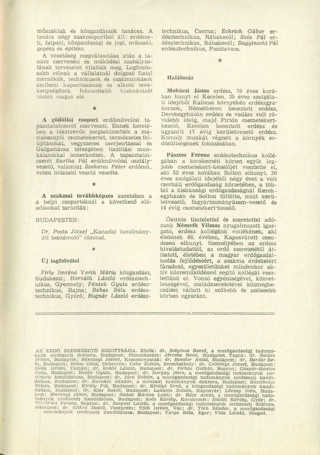 műszakiak és közgazdászok tanácsa. A tanács négy szakcsoportból áll: erdészeti, faipari, közgazdasági és jogi, műszaki, gépész és építész.