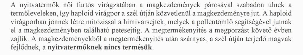 2 A petesejt keletkezése A magház üregében, annak belső falán helyezkednek el a magkezdemények, melyekből a megtermékenyítést követően kialakul a mag.