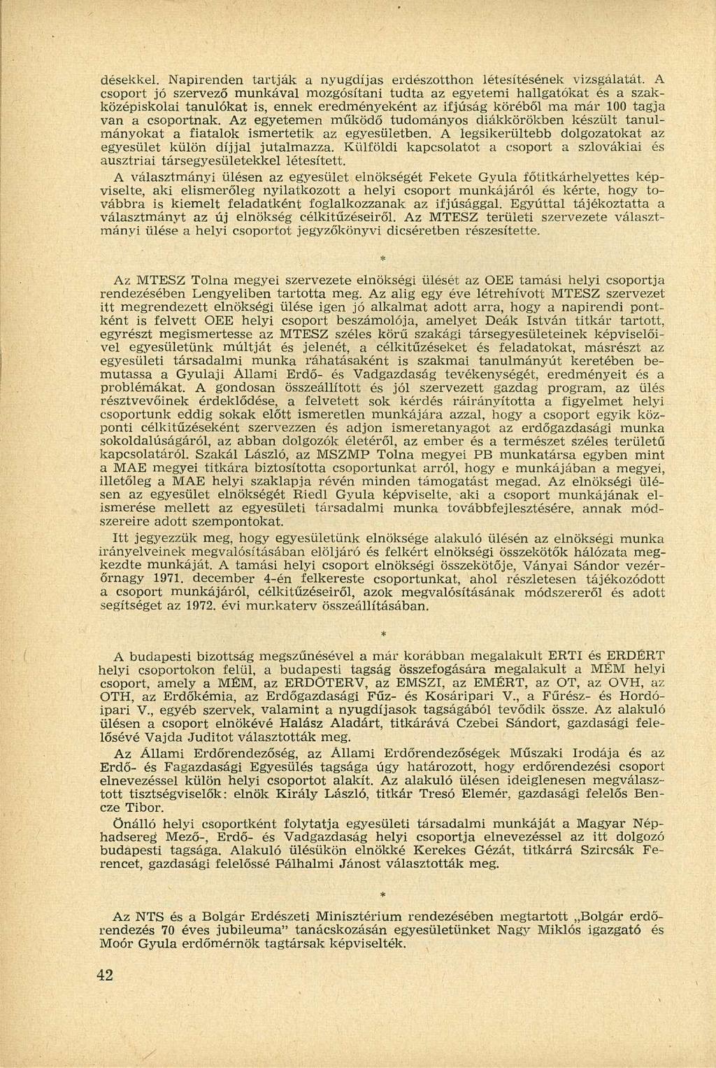 désekkel. Napirenden tartják a nyugdíjas erdészotthon létesítésének vizsgálatát.