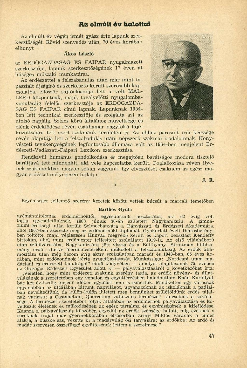 Az elmúlt év halottai Az elmúlt év végén ismét gyász érte lapunk szerkesztőségét.