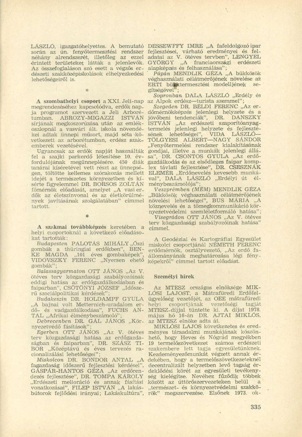 LÁSZLÓ, igazgatóhelyettes. A bemutató DESSEWFFY IMRE A fafeldolgozó ipar során az ún.