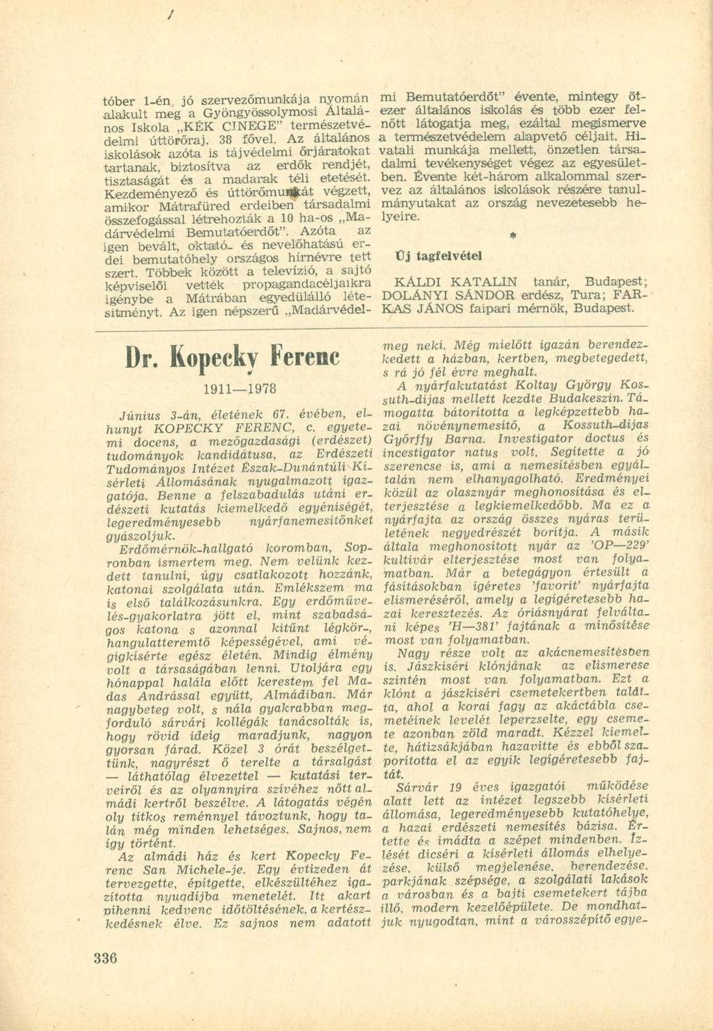 tóber 1-én, jó szervezőmunkája nyomán alakult meg a Gyöngyössolymosi Általános Iskola KÉK CINEGE" természetvédelmi úttörőraj, 38 fővel.