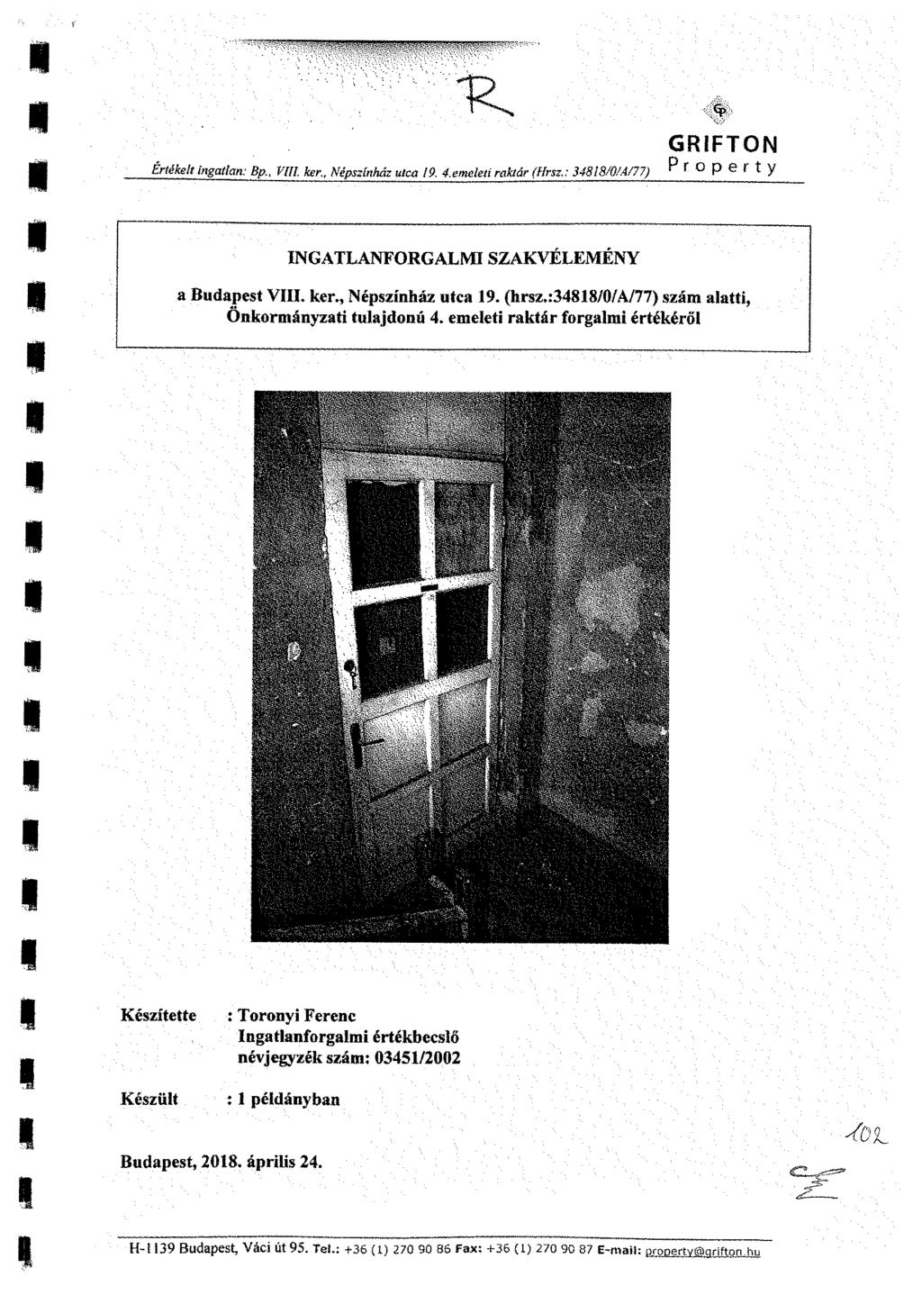 Értékelt ingatlan: Bp.. VUl ker.. Népszínház utca 9. 4.emeleti raktár (Hrsz.: 3488/0/.4/77) GRiFTON P r o p e r t y NGATLANFORGALM SZAKVÉLEMÉNY a Budapest V, ker., Népszínház utca 9. (hrsz,.