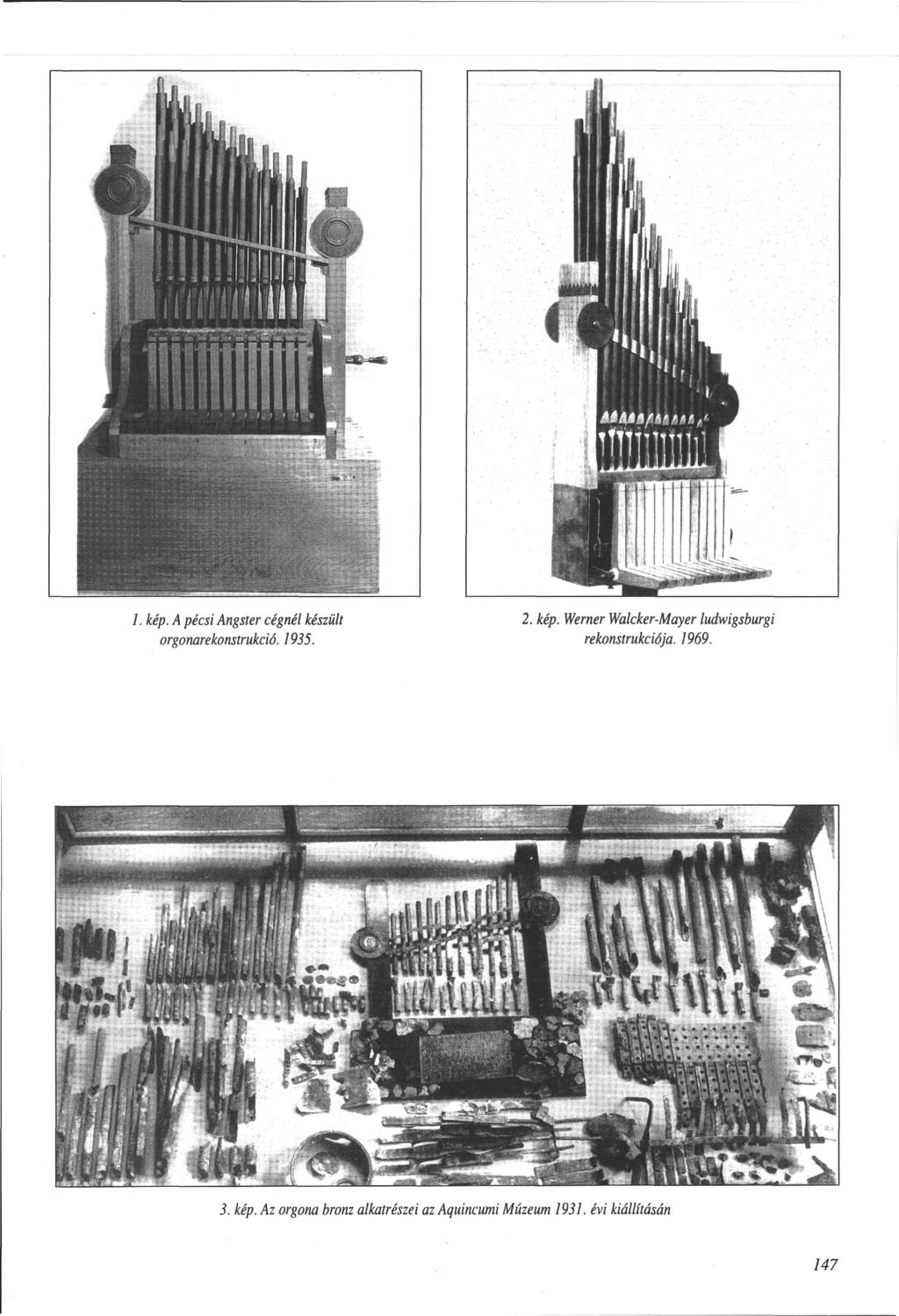 1. kép. A pécsi Angster cégnél készült orgonarekonstrukció. 1935. 2. kép. Werner Walcker-Mayer ludwigsburgi rekonstrukciója.