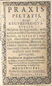 8. ábra. A puritán kegyességi irodalom nagyhatású alkotása (RMNy 1639) Fodorik Menyhért kiadásában készült alatt jelentetett meg elsőként 1637-ben angol nyelvű szövegrészletet.