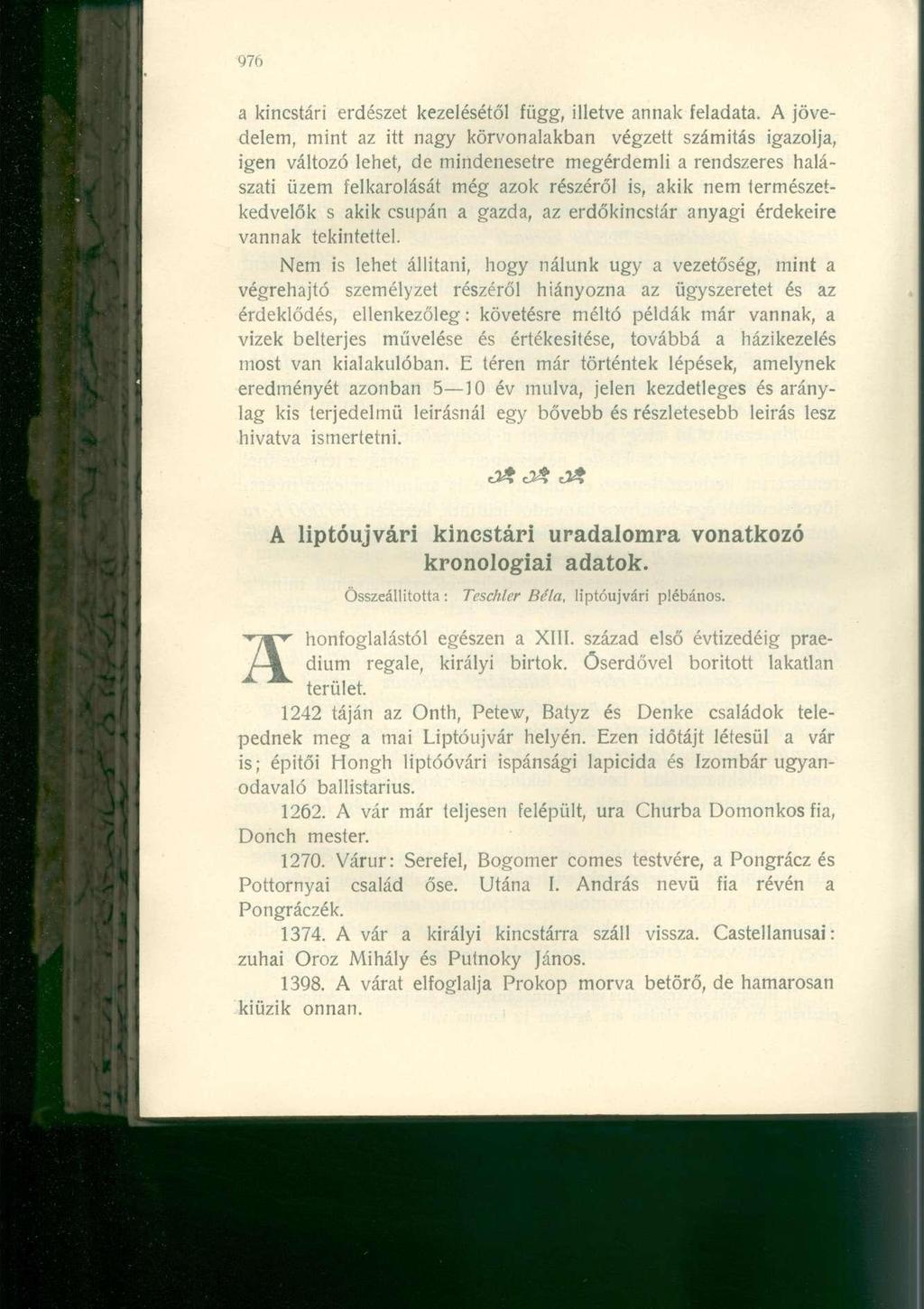 a kincstári erdészet kezelésétől függ, illetve annak feladata.