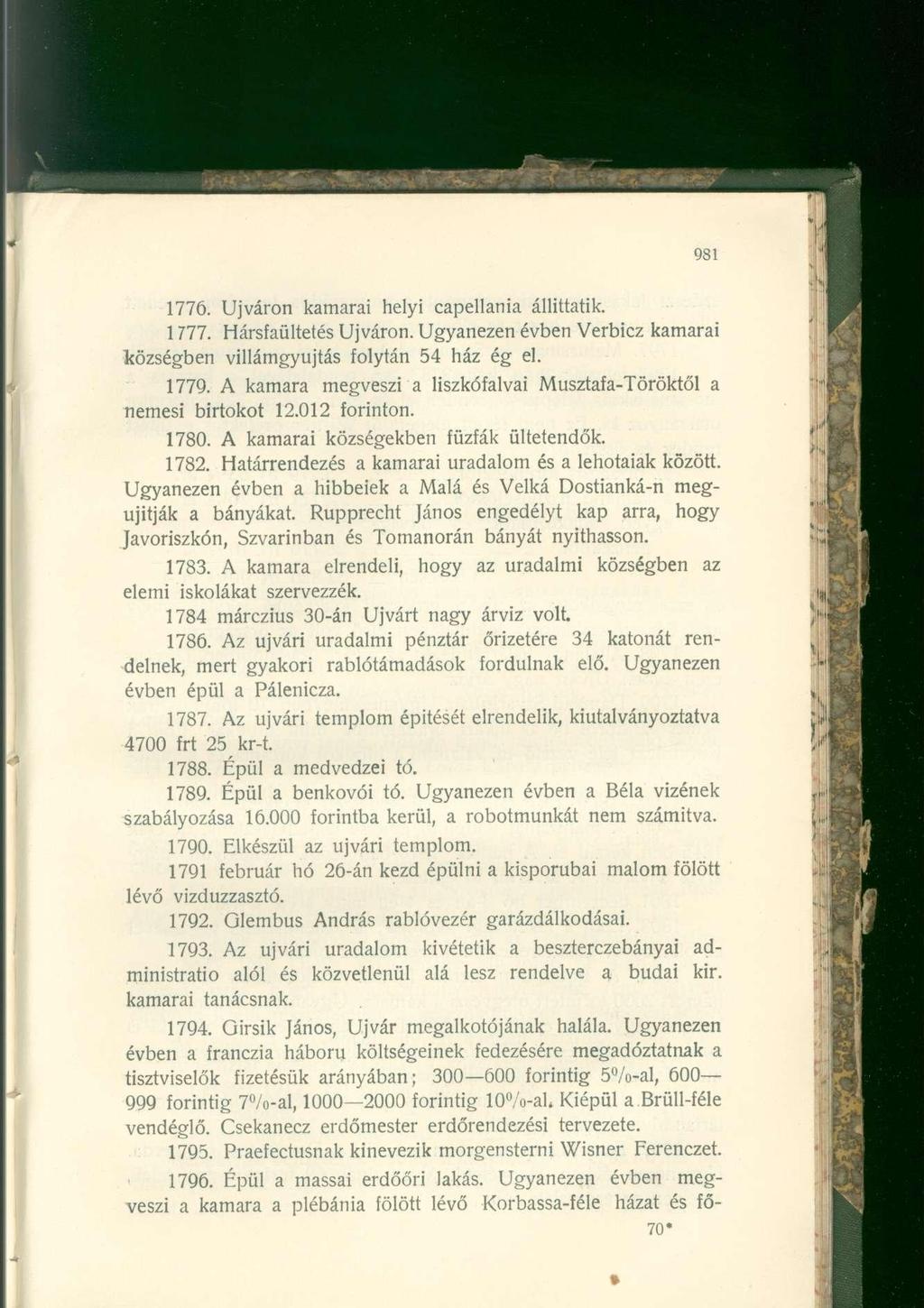 1776. Újváron kamarai helyi capellania állíttatik. 1777. Hársfaültetés Újváron. Ugyanezen évben Verbicz kamarai községben villámgyujtás folytán 54 ház ég el. 1779.