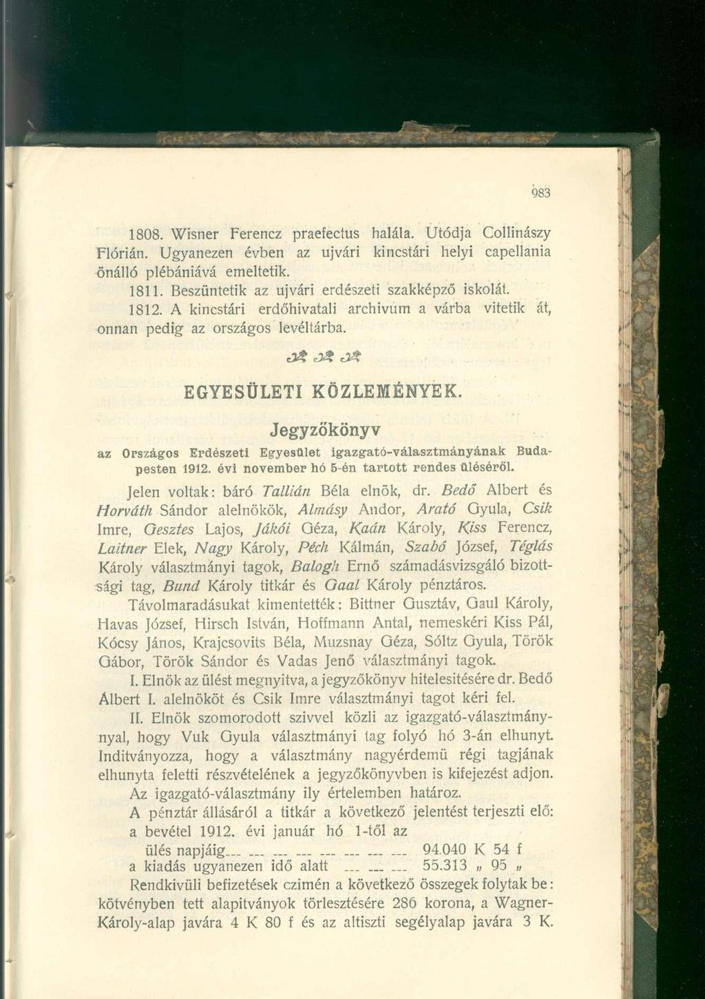 1808. Wisner Ferencz praefectus halála. Utódja Collinászy Flórián. Ugyanezen évben az újvári kincstári helyi capellania önálló plébániává emeltetik. 1811.