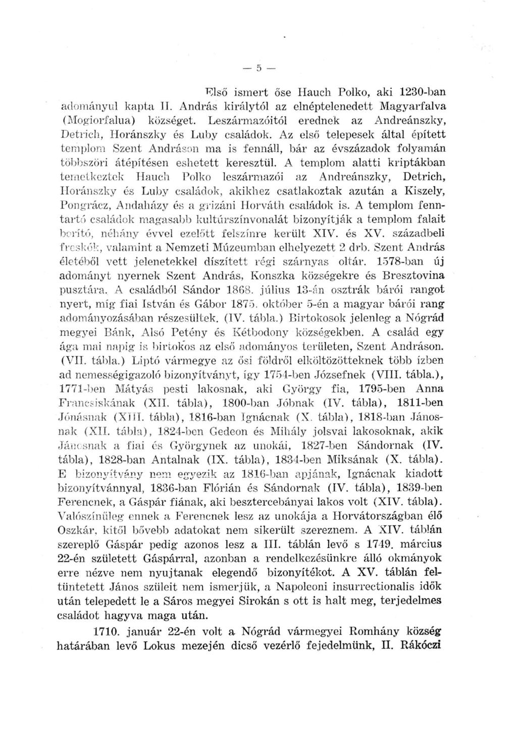 5 Első ismert őse Hauch Polko, aki 230-ban adományul kapta. András királytól az elnéptelenedett Magyarfalva (Mogiorfalua) községet.