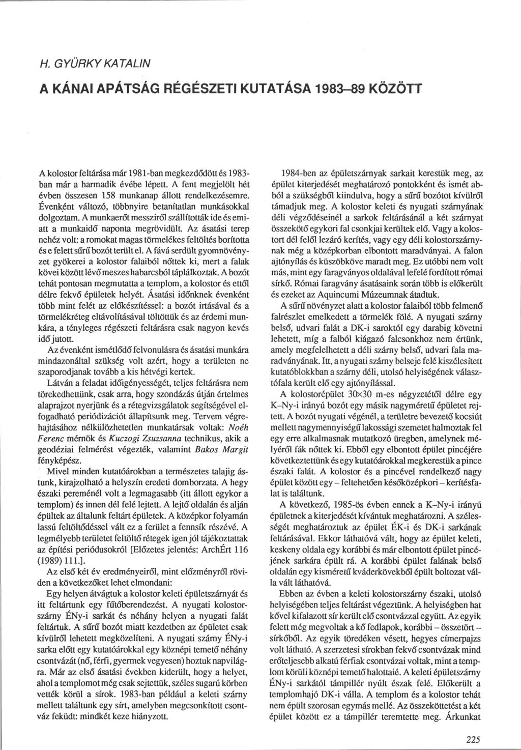 H. GYURKYKATALIN A KÁNAI APÁTSÁG RÉGÉSZETI KUTATÁSA 1983-89 KÖZÖTT A kolostor feltárása már 1981-ban megkezdődött és 1983ban már a harmadik évébe lépett.
