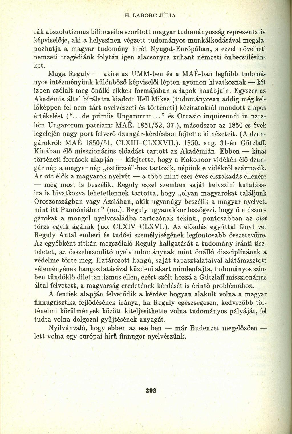H. LABORe JÚLIA rák abszolutizmus bilincseibe szorított magyar tudományosság reprezentatív képviselője, aki a helyszínen végzett tudományos munkálkodásával megalapozhatja a magyar tudomány hírét