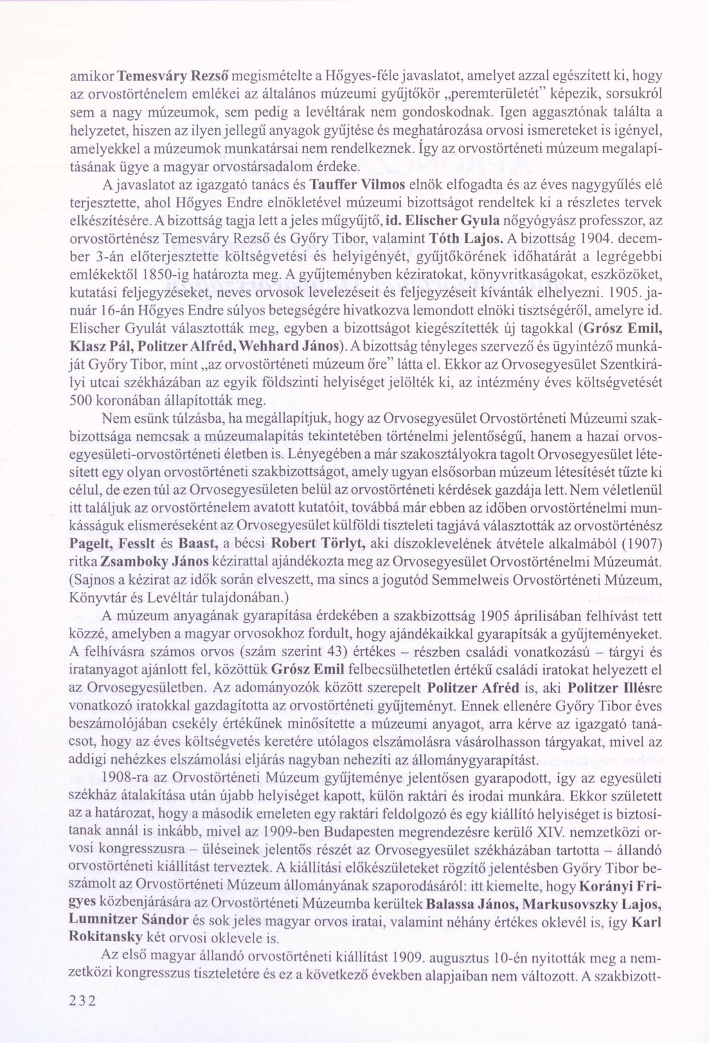 amikor Temesváry Rezső megismételte a Hőgyes-féle javaslatot, amelyet azzal egészített ki, hogy az orvostörténelem emlékei az általános múzeumi gyűjtőkör peremterületét képezik, sorsukról sem a nagy