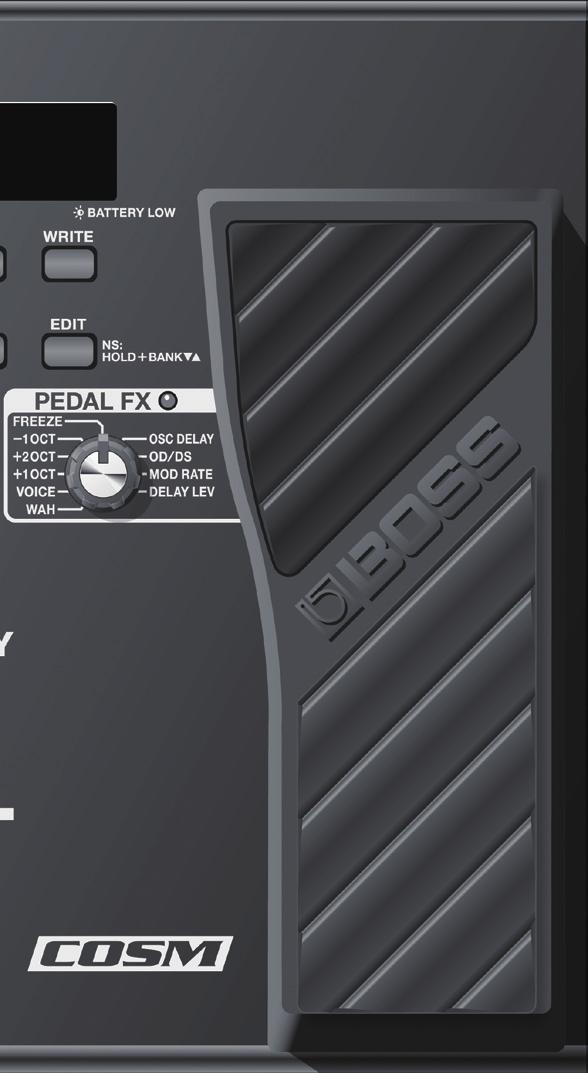 Amikor a Pedal FX kikapcsolt állapotban van, az expression pedál VOLUME (hangerő) pedálként viselkedik. Amikor a PEDAL FX bekapcsolt állapotban Válassza ki a PEDAL FX típusát.