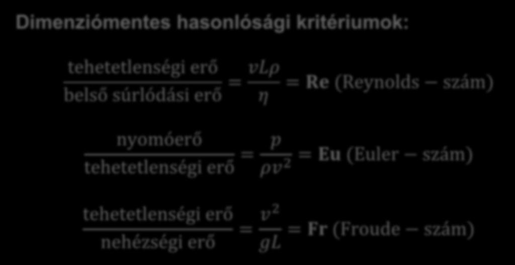 Szilárd test mozgása fluidumban Dimenziómentes hasonlósági kritériumok: tehetetlenségi erő belső súrlódási erő = vlρ η nyomóerő tehetetlenségi erő = = Re