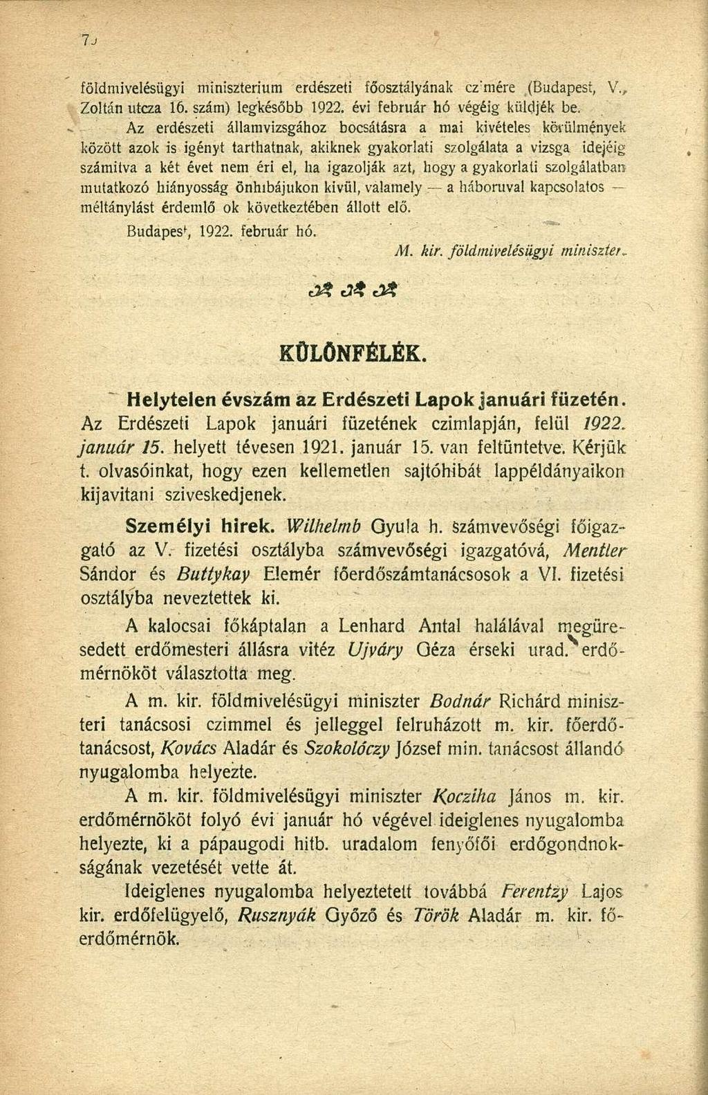 7J földmivelésügyi minisztérium erdészeti főosztályának cz : mére (Budapest, V., Zoltán utcza 16. szám) legkésőbb 1922. évi február hó végéig küldjék be.