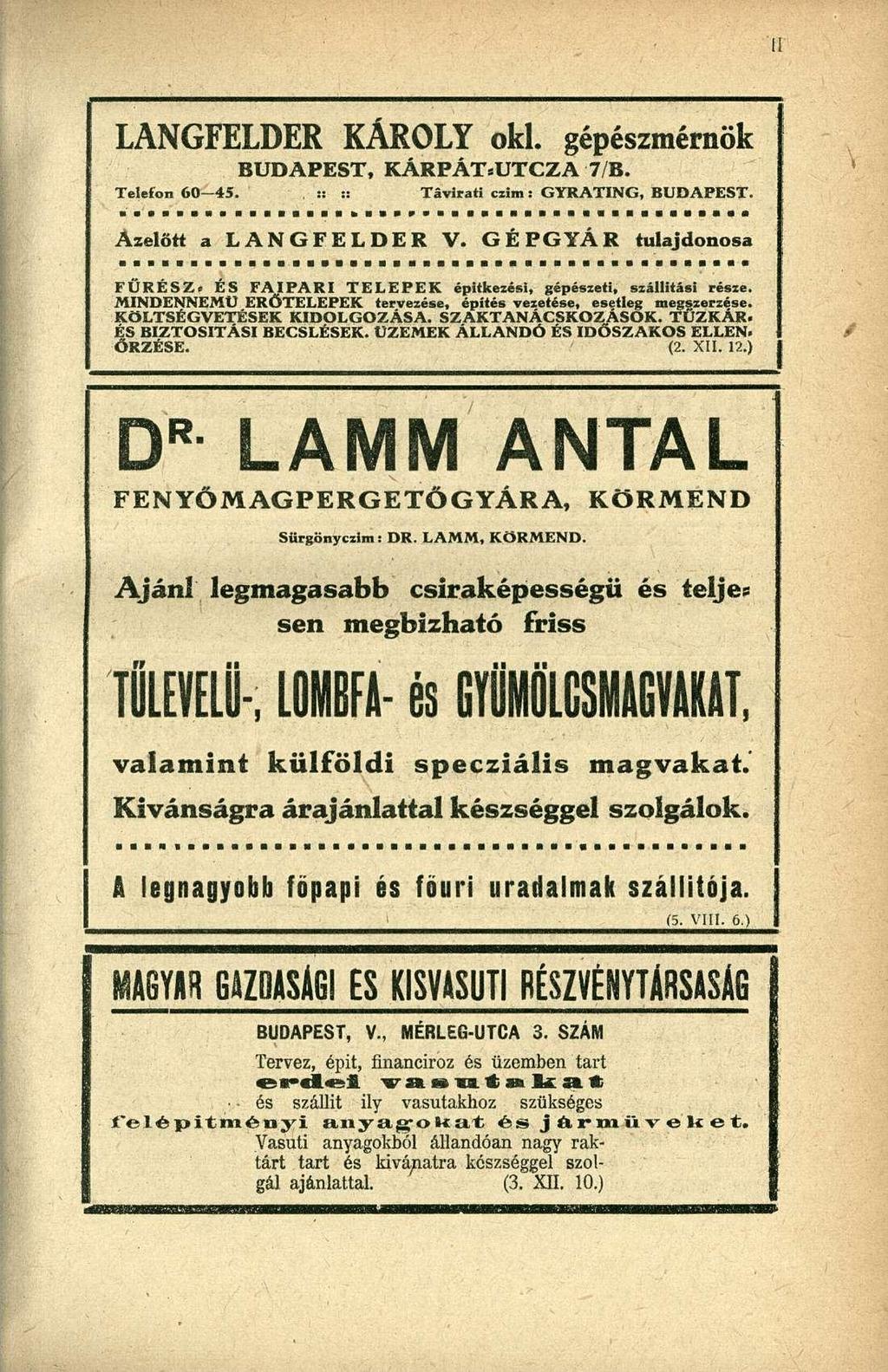 LANGFELDER KÁROLY oki. gépészmérnök B U D A P E S T, K Á R P Á T s U T C Z A 7/B. Telefon 60-45. :: :: Távirati cxim : GYRATING, BUDAPEST. Azelőtt a L A N G F E L D E R V.