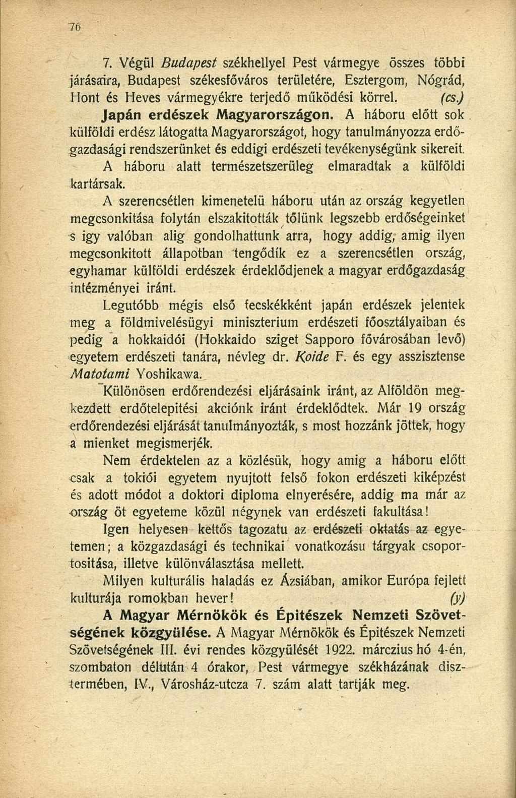 7. Végül Budapest székhellyel Pest vármegye összes többi járásaira, Budapest székesfőváros területére, Esztergom, Nógrád, Hont és Heves vármegyékre terjedő működési körrel. (cs.