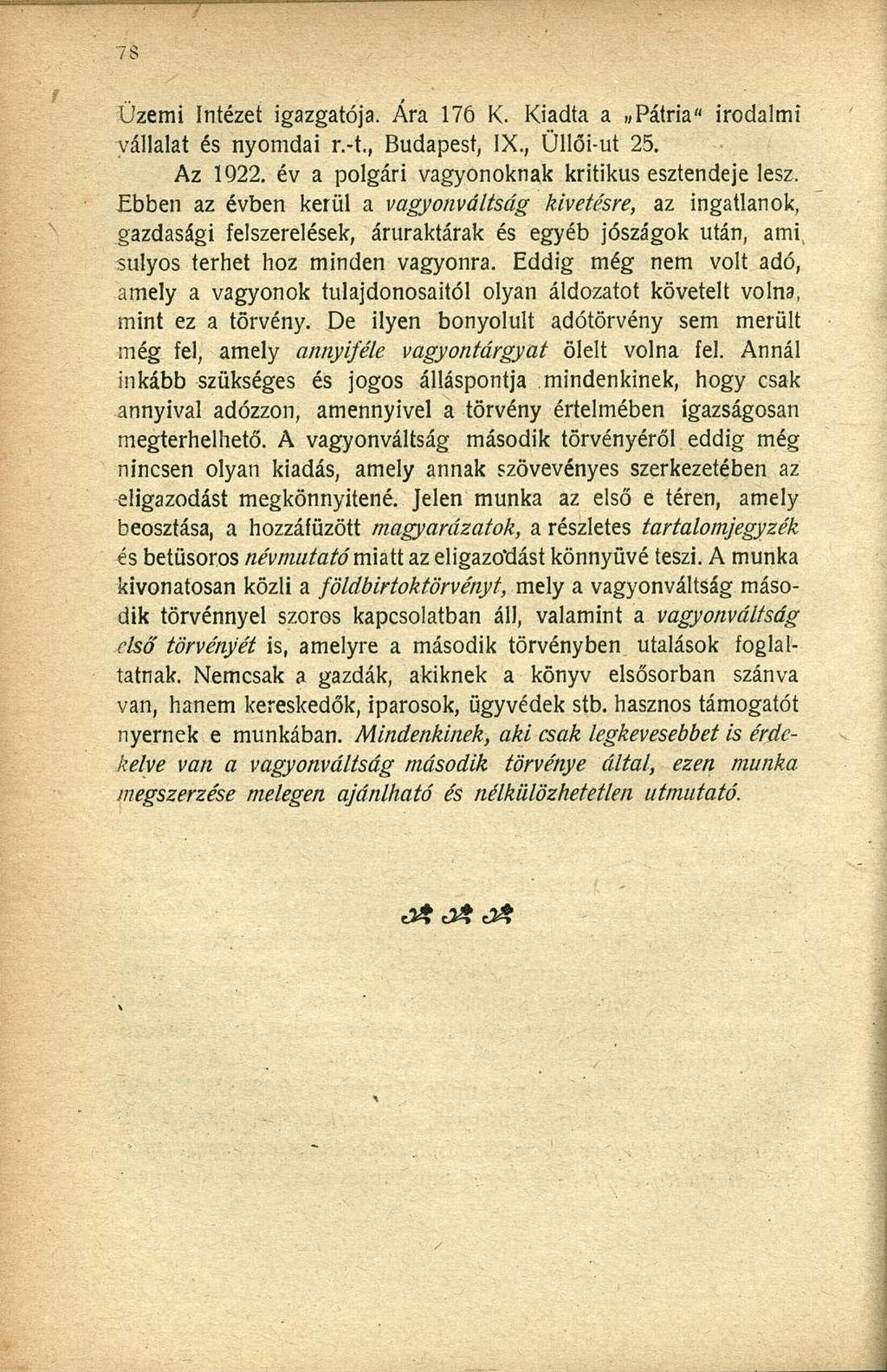Üzemi Intézet igazgatója. Ára 176 K. Kiadta a Pátria" irodalmi vállalat és nyomdai r.-t., Budapest, IX., Üllői-ut 25. Az 1922. év a polgári vagyonuknak kritikus esztendeje lesz.