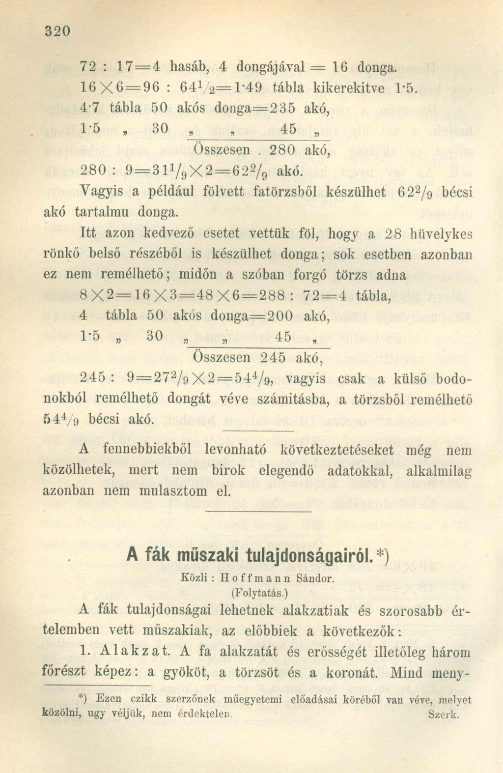 72 : 17 = 4 hasáb, 4 dongájával = 16 donga. 16X6 = 96 : 64 1 2=1'49 tábla kikerekítve 1*5. 4-7 tábla 50 akós donga=235 akó, 1-5, 30 45 Összesen. 280 akó, 280: 9 = 3lV 9 X2 = 62 2 / 9 akó.