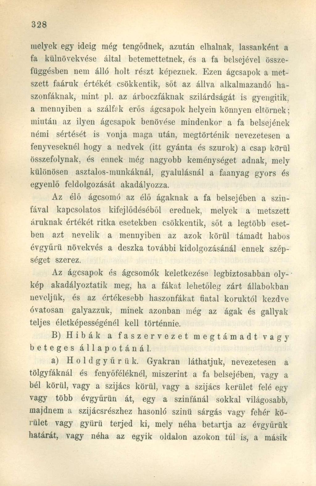 melyek egy ideig még tengődnek, azután elhalnak, lassanként a fa külnövekvése által betemettetnek, és a fa belsejével összefüggésben nem álló holt részt képeznek.
