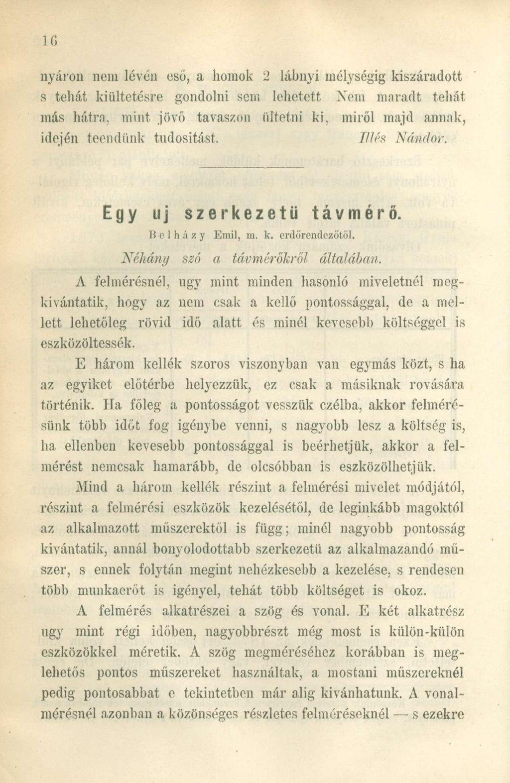 nyáion nem lévén eső, a homok 2 lábnyi mélységig kiszáradott s tehát kiültetésre gondolni sem lehetett Nem maradt tehát más bátra, mint jövő tavaszon (Vitetni ki, miről majd annak, idején téendünk