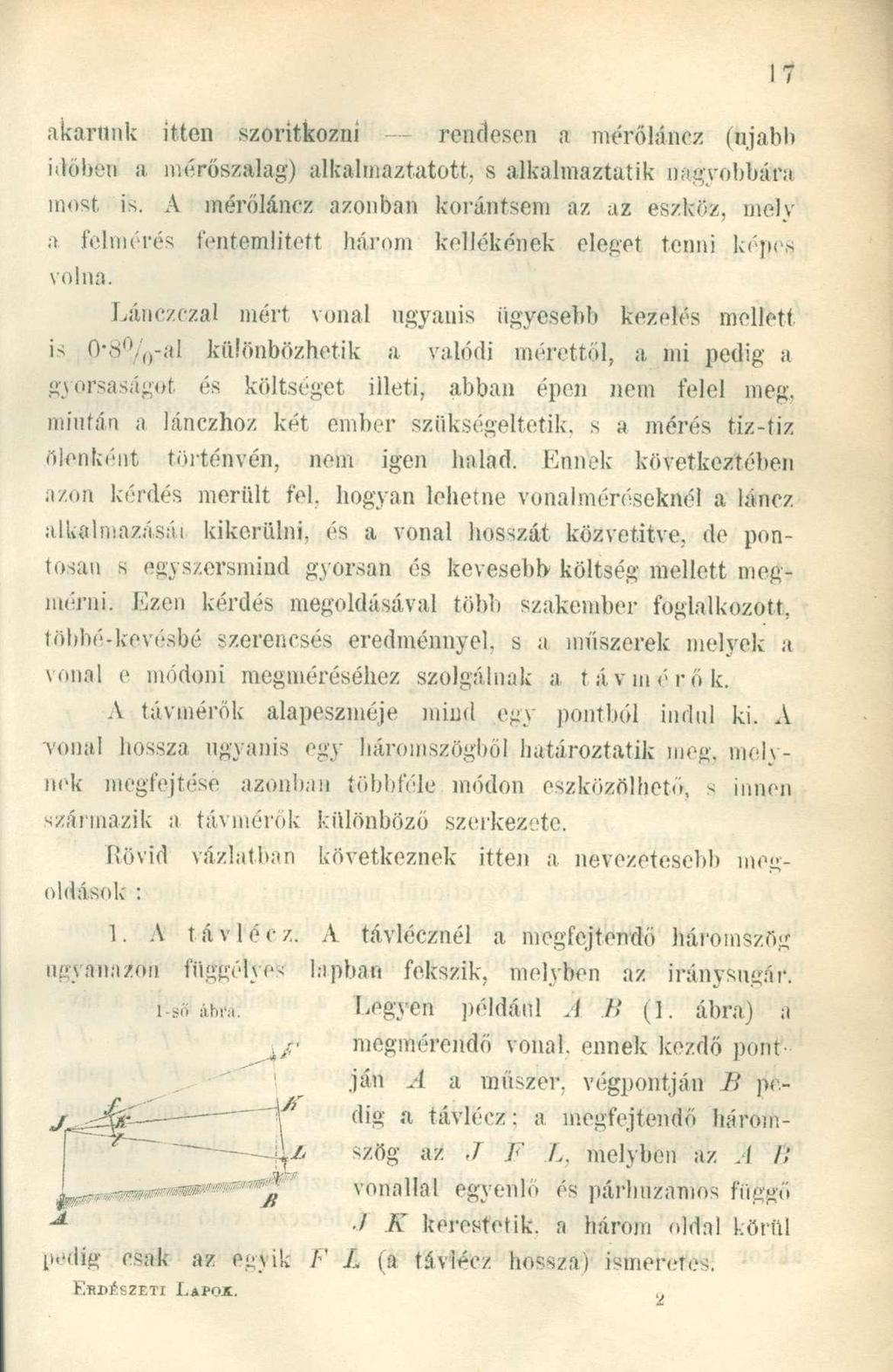 akarunk itten szorítkozni rendesen n mérőláncz (ujabb időben a mérőszalag) alkalmaztatott, s alkalmaztatik nagyobbára. most ifc.