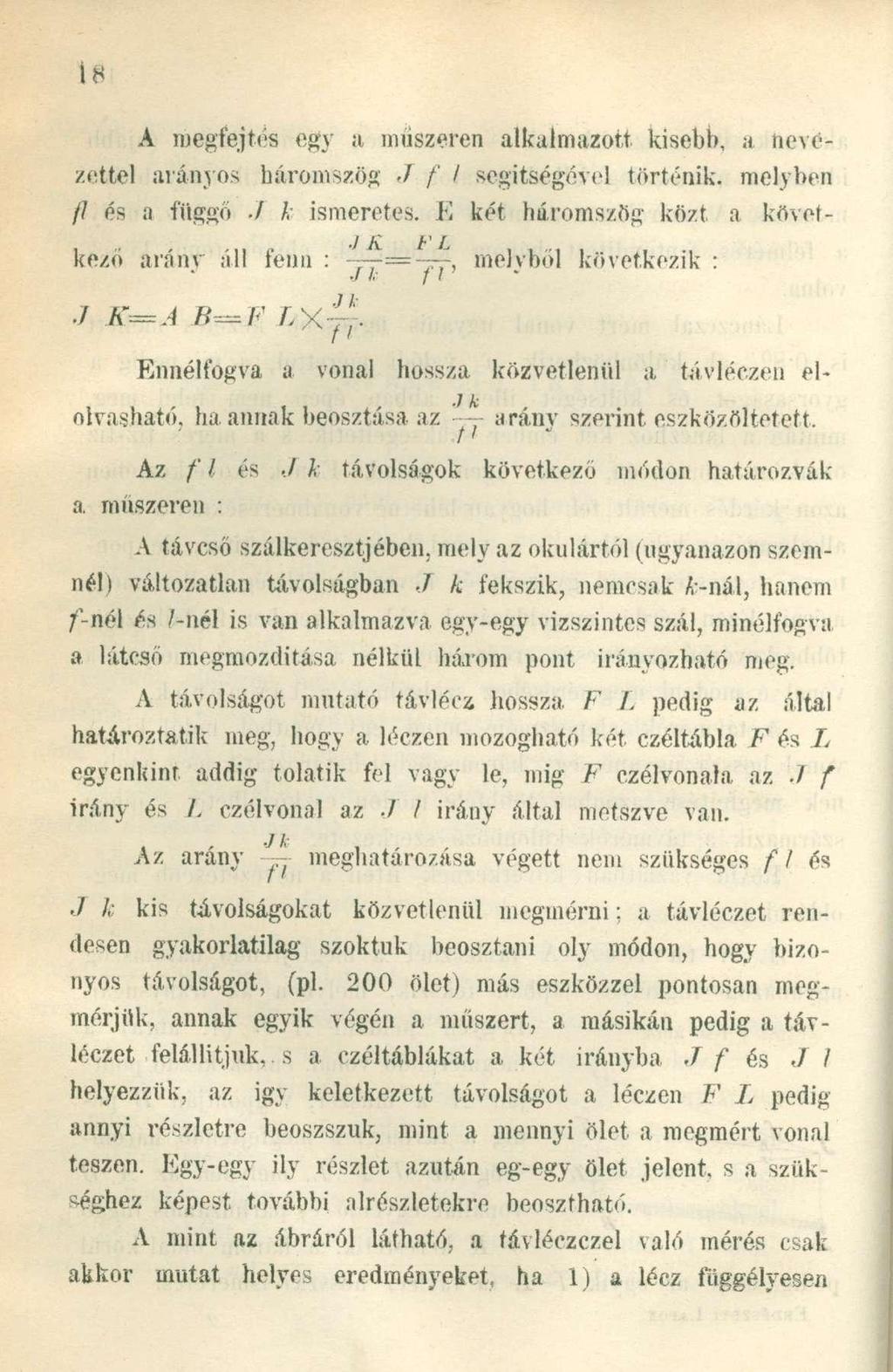 A megfejtés egy a műszeren alkalmazott kisebb, a nevezettel arányos báromszög J f I segítségével történik, melyben fl és a függő / /. ismeretes.