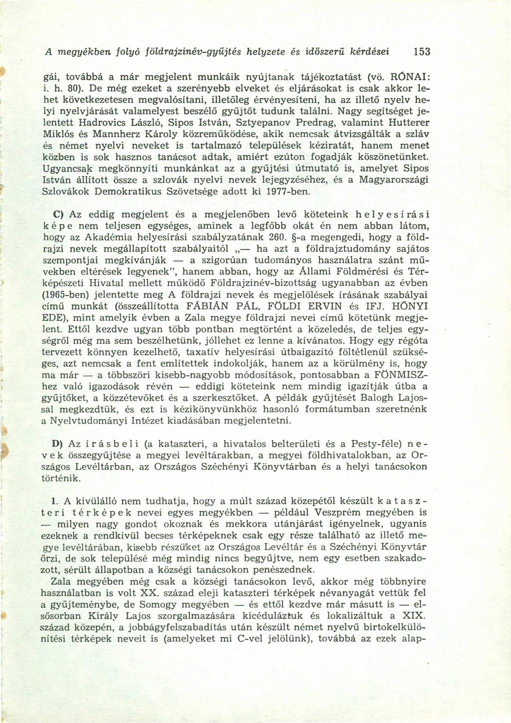 A megyékben folyó földrajzinév-gyűjtés helyzetesrqponmlkjihgfedcbazyxwvutsrqponmlkjihgfed és időszerű kérdéseizyxwvutsrqponmlkjihgfedc 153 gái, továbbá a már megjelent munkáik nyújtanak tájékoztatást