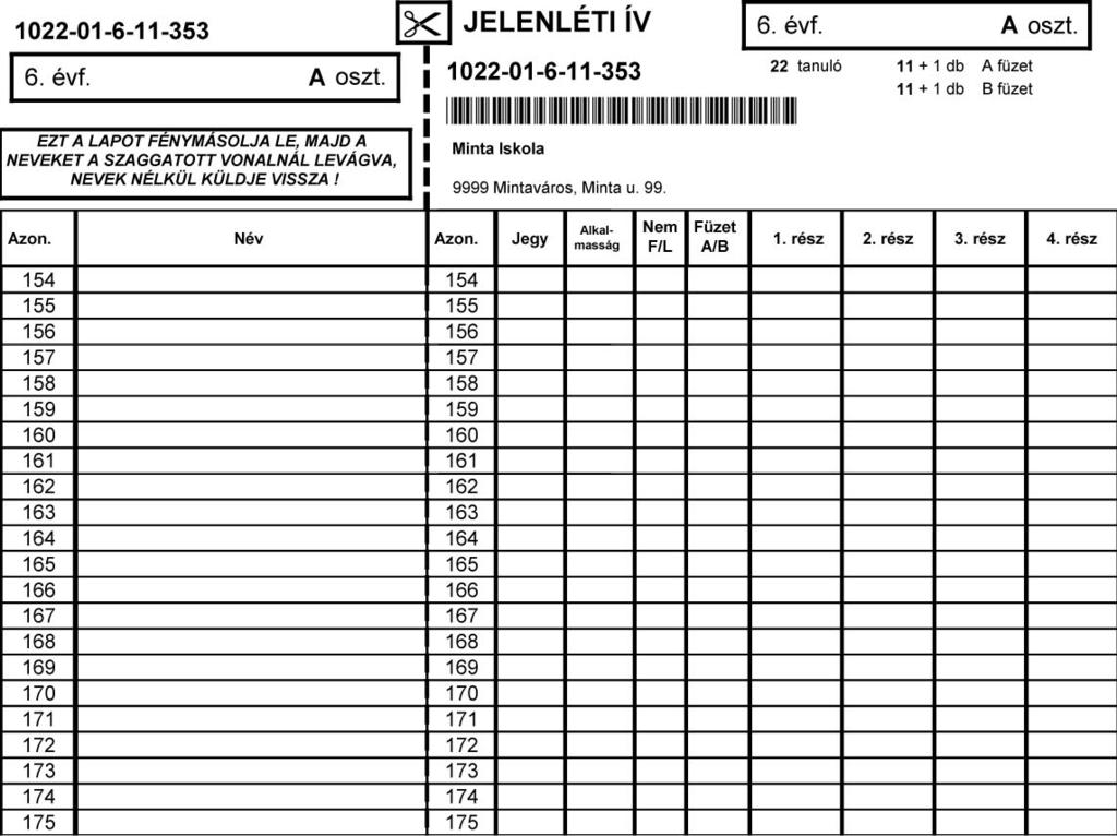 Ez után a tanulói azonosító címkéket tartalmazó íveken minden ív első címkéjén ellenőrizze, hogy a vonalkód feletti azonosítószám első négy szakasza egyezik-e a Jelenléti ív bal felső sarkában