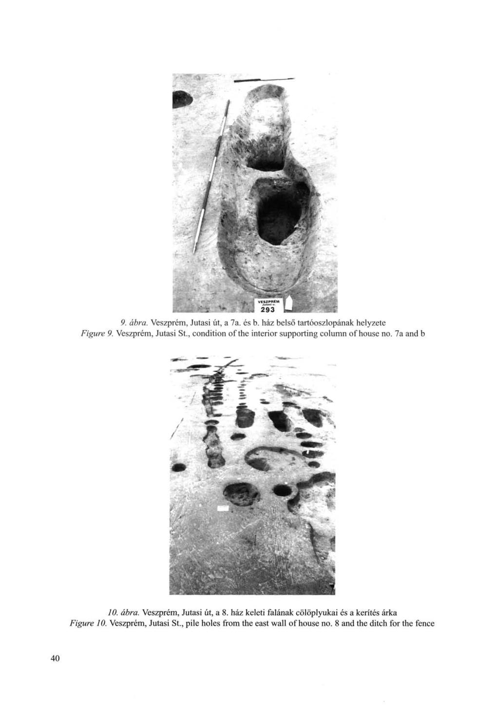 9. ábra. Veszprém, Jutási út, a 7a. és b. ház belső tartóoszlopának helyzete Figure 9. Veszprém, Jutási St., condition of the interior supporting column of house no. 7a and b 10. ábra. Veszprém, Jutási út, a 8.