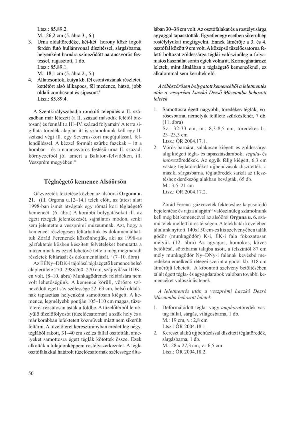 Ltsz.: 85.89.2. M.: 26,2 cm (5. ábra3., 6.) 3.