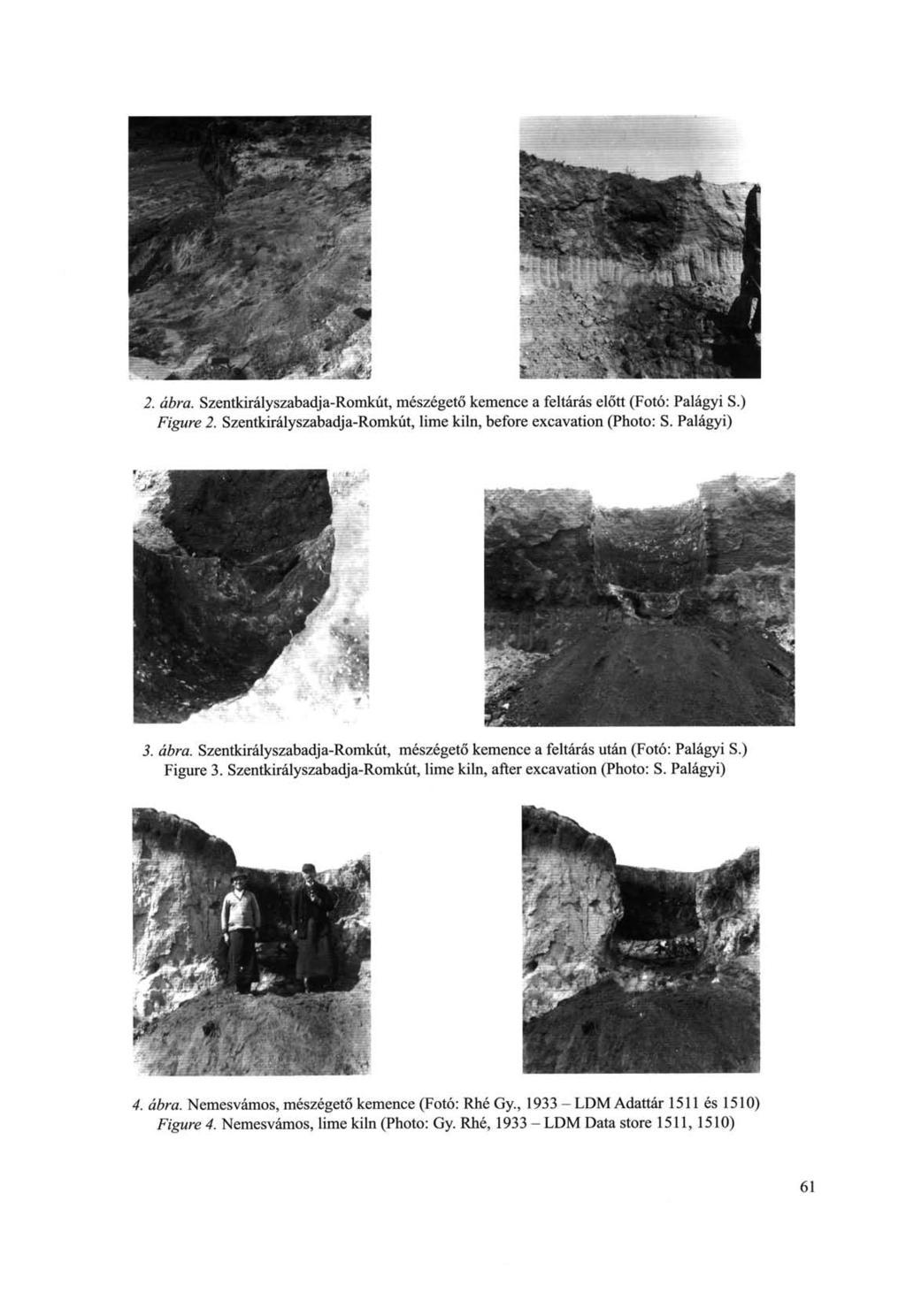 2. ábra. Szentkirály szabadj a-romkút, mészégető kemence a feltárás előtt (Fotó: Palágyi S.) Figure 2. Szentkirály szabadj a-romkút, lime kiln, before excavation (Photo: S. Palágyi) 3. ábra. Szentkirály szabadj a-romkút, mészégető kemence a feltárás után (Fotó: Palágyi S.