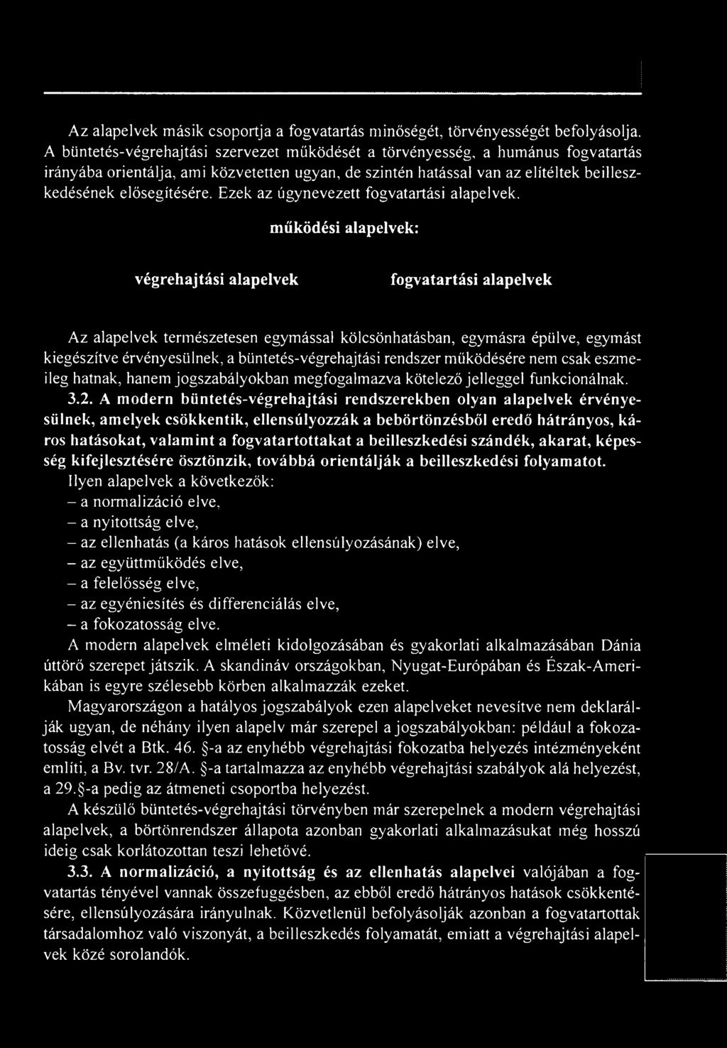 Ezek az úgynevezett fogvatartási alapelvek.