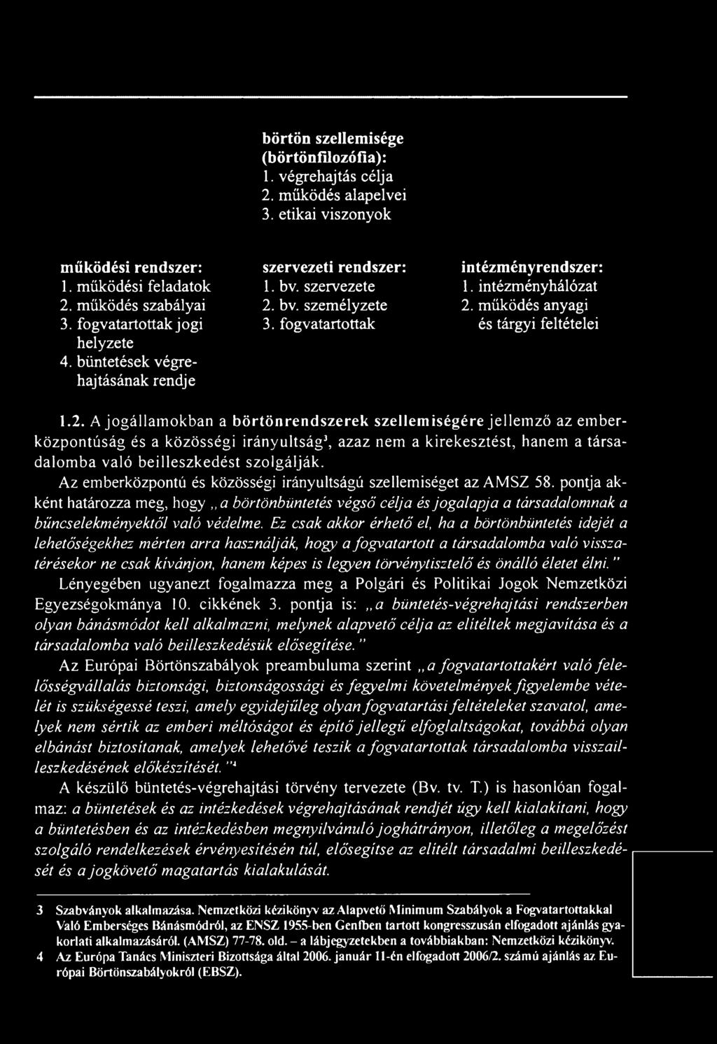 bv. személyzete 3. fogvatartottak intézményrendszer: 1. intézményhálózat 2.