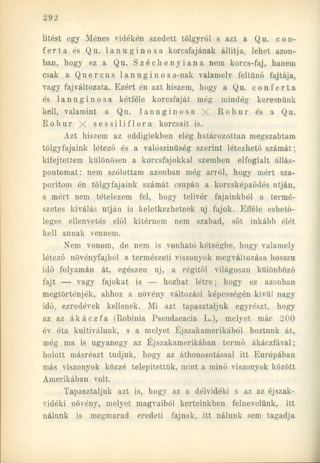 litést egy Ménes vidékén szedett tölgyről s azt a Qu. conferta és Qu. lanuginosa korcsfajának állitja, lehet azonban, hogy ez a Qu.