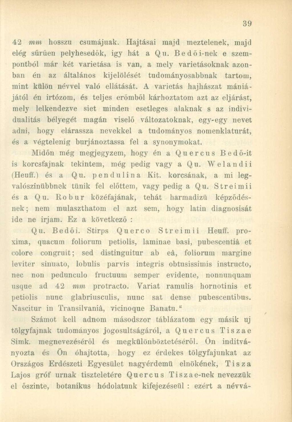 42 mm hosszú csumájuak. Hajtásai majd meztelenek, majd elég sűrűen pelyhesedők, igy hát a Q u.