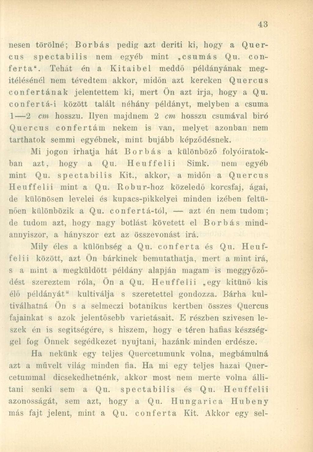 nesen törölné; Borbás pedig azt deriti ki, hogy a Quercus spectabilis nem egyéb mint csumás Qu. conferta".