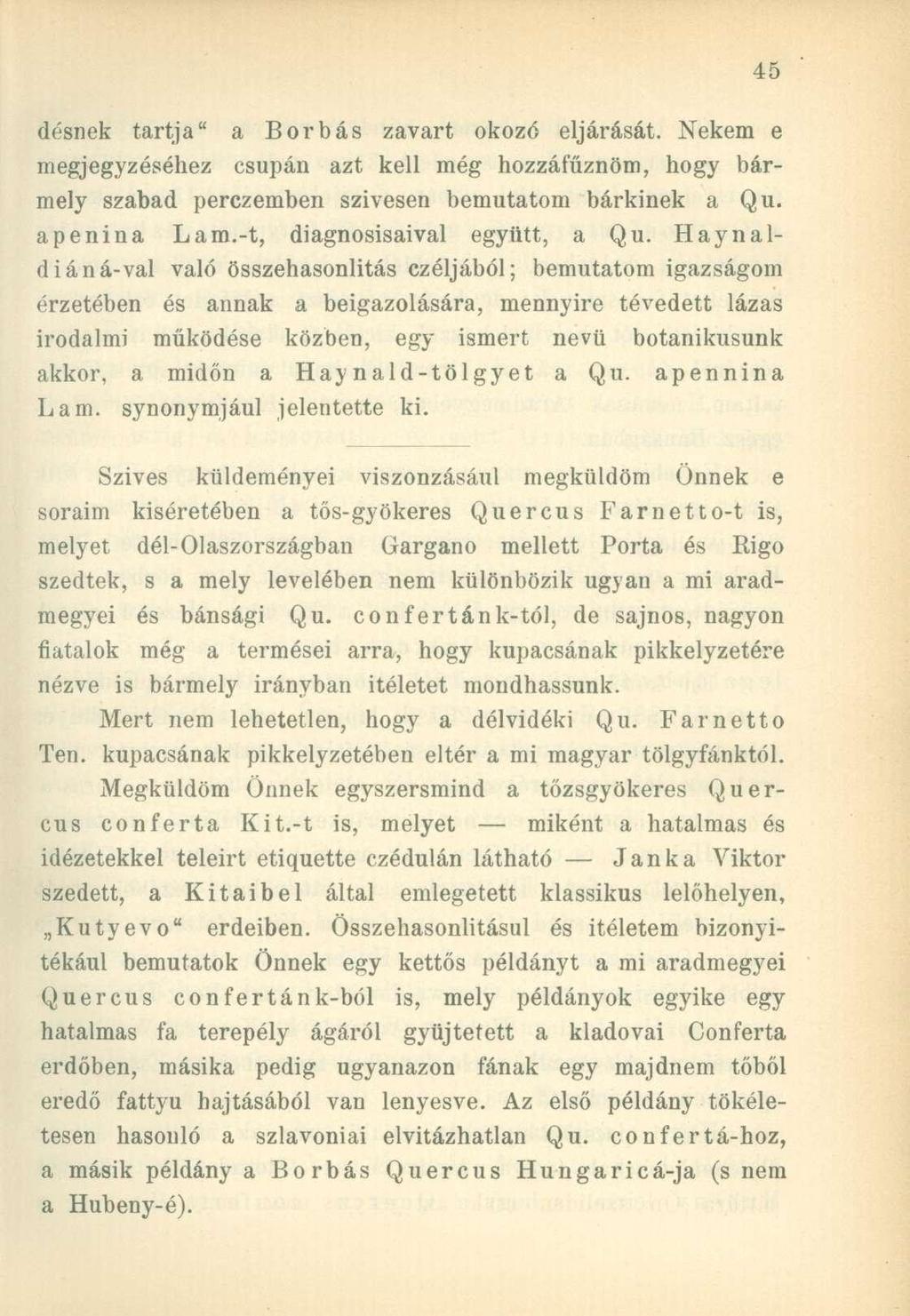 (lésnek tartja" a Borbás zavart okozó eljárását. Nekem e megjegyzéséhez csupán azt kell még hozzáfűznöm, hogy bármely szabad perczemben szívesen bemutatom bárkinek a Qu. apenina Lam.