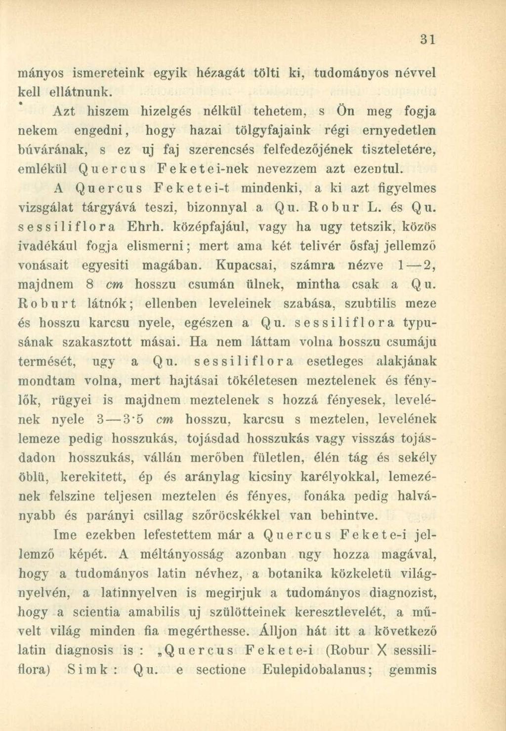 mányos ismereteink egyik hézagát tölti ki, tudományos névvel kell ellátnunk.