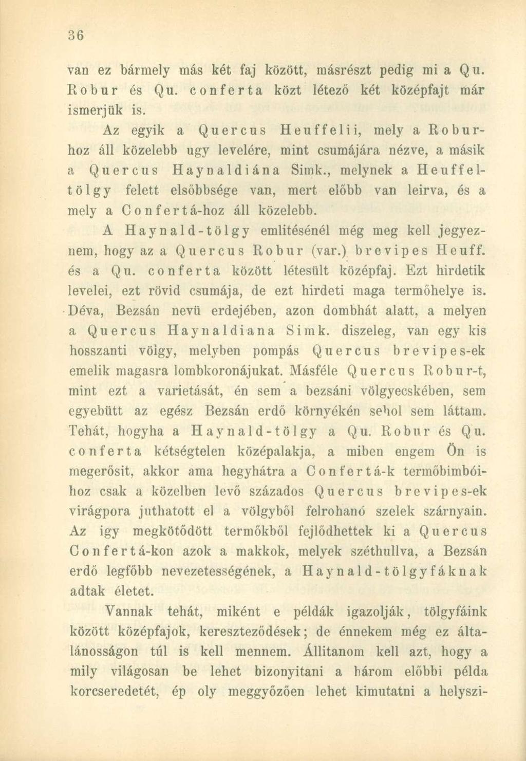 van ez bármely más két faj között, másrészt pedig mi a Qu. Robur és Qu. conferta közt létező két középfajt már ismerjük is.