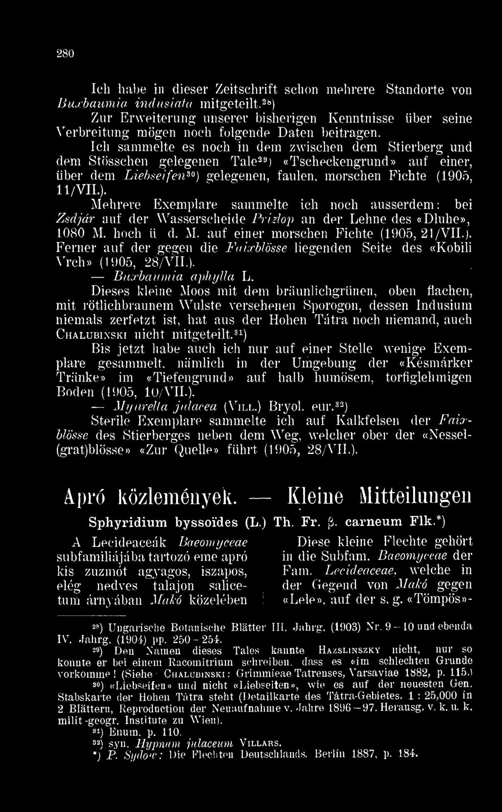 leli sammelte es noch in dem zwisehen dem Stierberg und dem Stössehen gelegenen Tale 29 «Tscheckengrund» auf einer, über dem Liebseifen 30 gelegenen, faulen, morsehen Fichte (1905, 11/ VII.